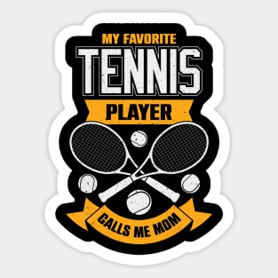 My Favorite Tennis Player Calls Me Mom Sticker